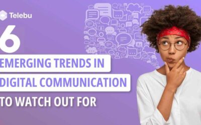 6 Emerging Trends in Digital Communication to Watch Out For